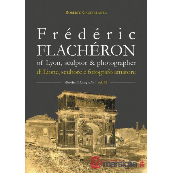 Frédéric Flachéron of Lyon, sculptor & photographer-Di Lione, scultore e fotografo amatoriale