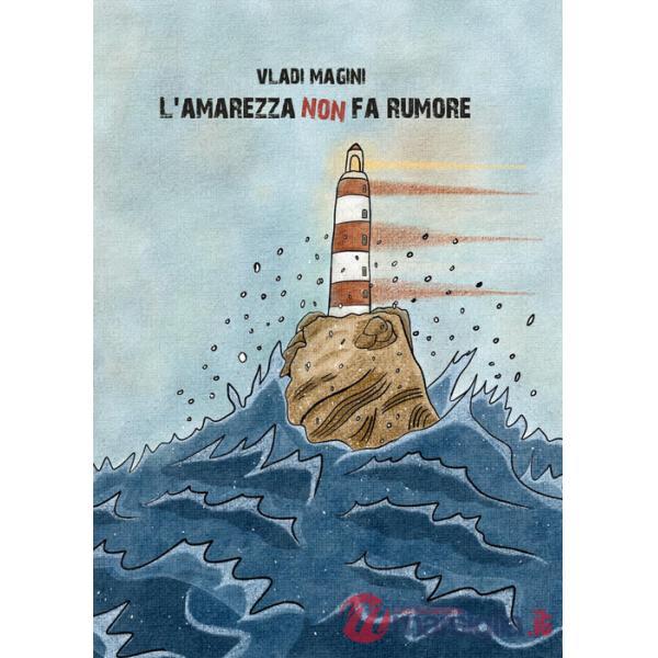 Amarezza non fa rumore (L')