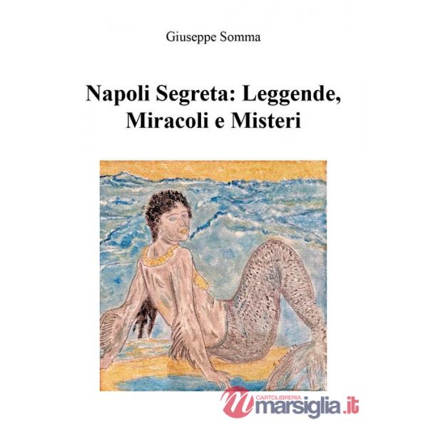 Napoli segreta: leggende, miracoli e misteri