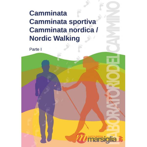 Camminata, camminata sportiva, camminata nordica/Nordic walking. Vol. 1