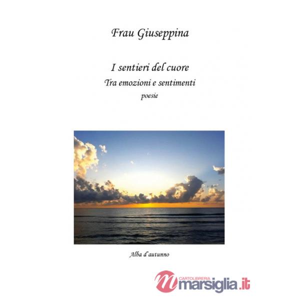 Sentieri del cuore. Tra emozioni e sentimenti (I)