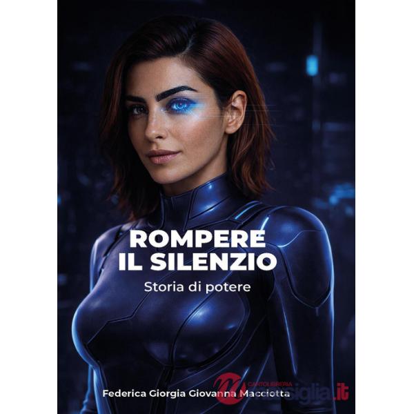 Rompere il silenzio. Storia di potere