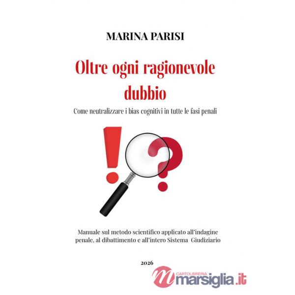 Oltre ogni ragionevole dubbio. Come neutralizzare i bias cognitivi in tutte le fasi penali