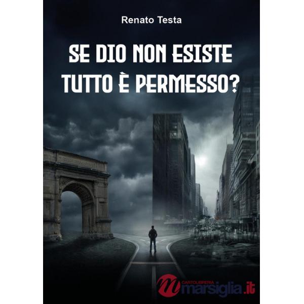 Se Dio non esiste tutto è permesso? Etica senza Dio