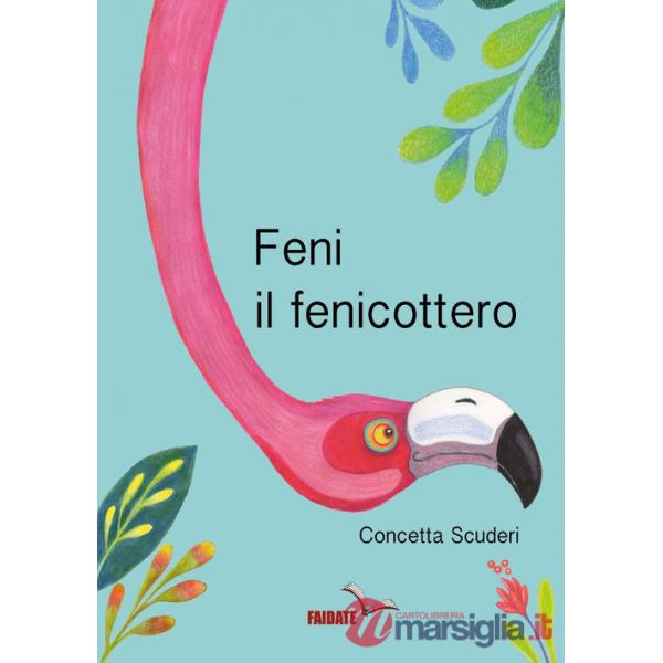 Feni, il fenicottero. Ediz. illustrata