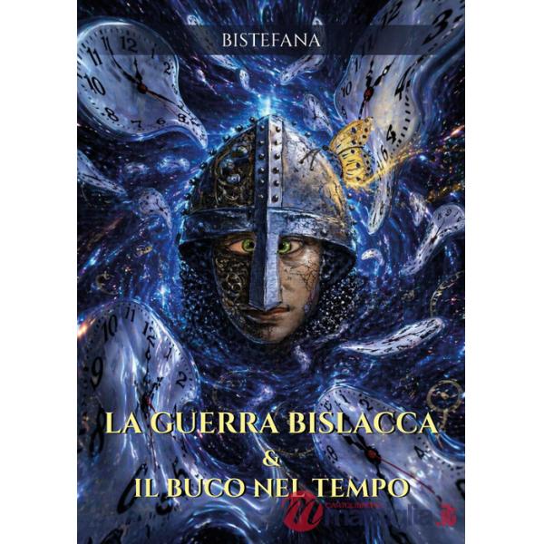 Guerra bislacca & il buco nel tempo (La)