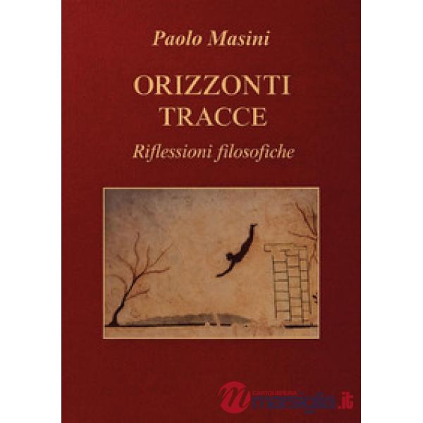 Orizzonti e tracce. Riflessioni filosofiche