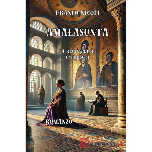 Amalasunta. L'ultima regina degli Ostrogoti