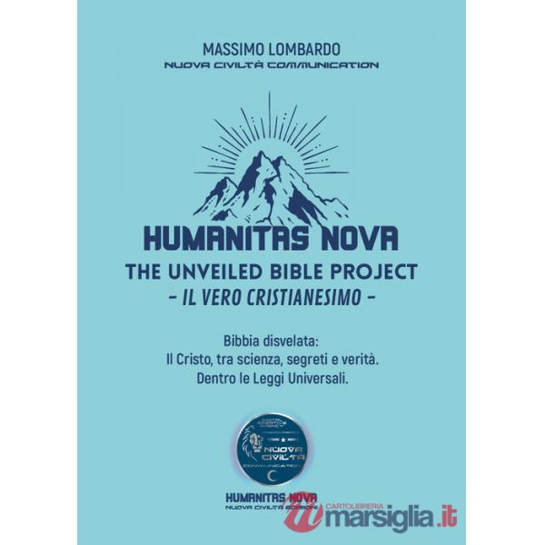 Humanitas nove. The unveiled bible project. Il vero cristianesimo