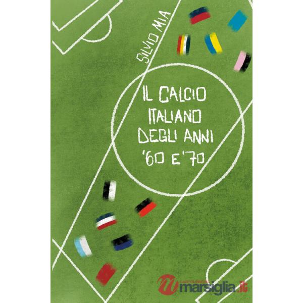 Calcio italiano degli anni '60 e '70 (Il)