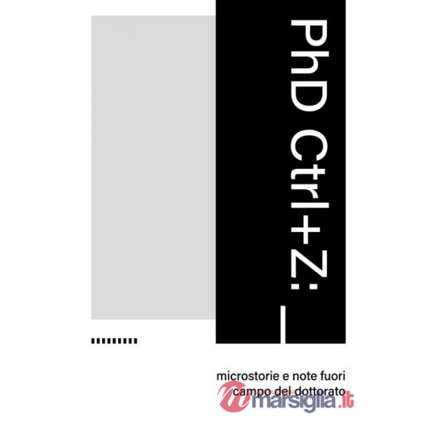 PhD Ctrl+Z: microstorie e note fuori campo del dottorato