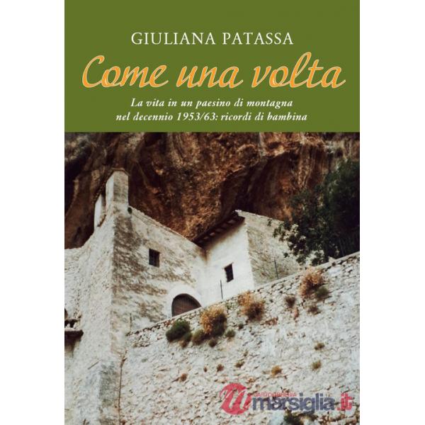 Come una volta. La vita in un paesino di montagna nel decennio 1953/63: ricordi di bambina