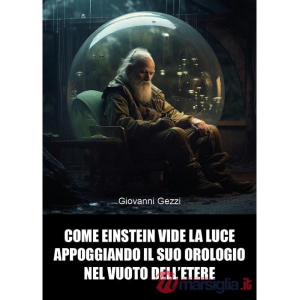 Come Einstein vide la luce appoggiando il suo orologio nel vuoto dell'etere