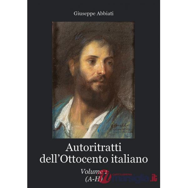 Autoritratti dell'Ottocento italiano. Vol. 1