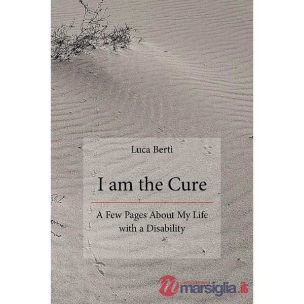 I am the cure. A few pages about my life with a disability