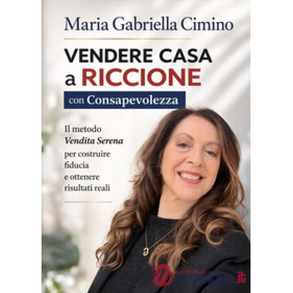 Vendere casa a Riccione con consapevolezza. Il metodo «vendita serena» per costruire fiducia e ottenere risultati concreti