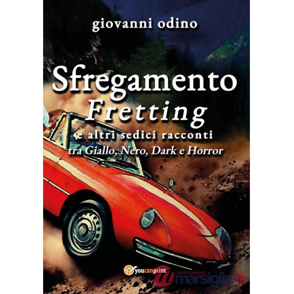 Sfregamento. Fretting e altri sedici racconti