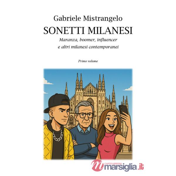 Sonetti milanesi. Maranza, boomer, influencer e altri milanesi contemporanei. Vol. 1