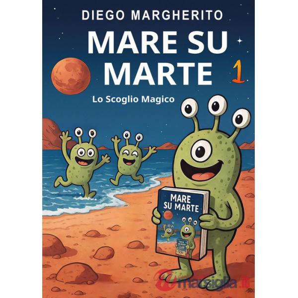 Scoglio magico. Mare su Marte (Lo). Vol. 1