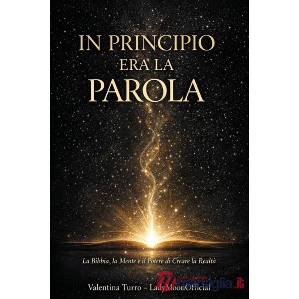 In principio era la Parola. La Bibbia, la mente e il potere di creare la realtà