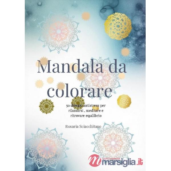 Colora i mandala. Ediz. illustrata