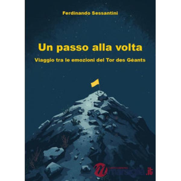Passo alla volta. Viaggio tra le emozioni del Tor des Géants (Un)