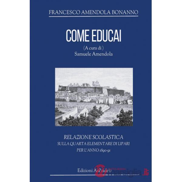 Come educai. Relazione scolastica sulla quarta elementare di Lipari per l'anno 1890-91