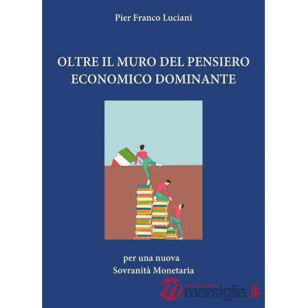 Oltre il muro del pensiero economico dominante. Per una nuova sovranità monetaria