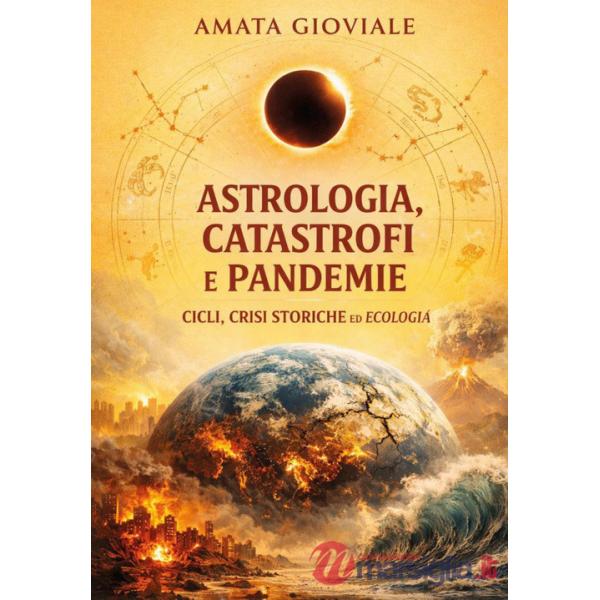 Astrologia, catastrofi e pandemie. Cicli, crisi storiche ed ecologia