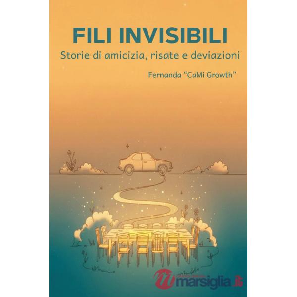 Fili invisibili. Storie di amicizia, risate e deviazioni