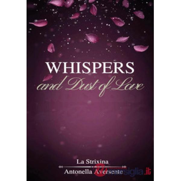 Whispers and dust of love. Ediz. italiana