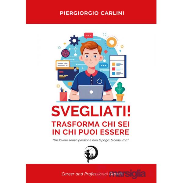 Svegliati! Trasforma ciò che sei in ciò che puoi essere