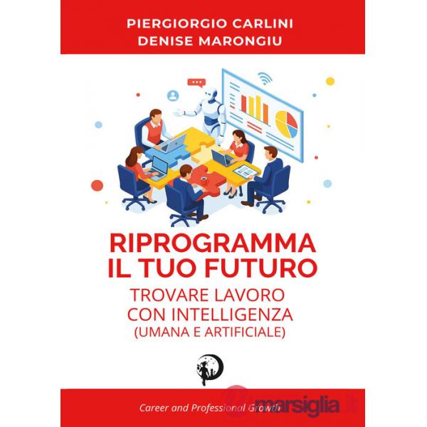 Riprogramma il tuo futuro: trovare lavoro con intelligenza (umana e artificiale)