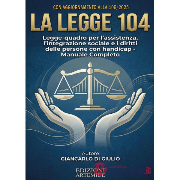 Legge 104. Legge quadro per l'assistenza, l'integrazione sociale e i diritti delle persone con handicap (La)