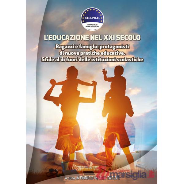 Educazione nel XXI secolo. Ragazzi e famiglie protagonisti di nuove pratiche educative. Sfide al di fuori delle istituzioni scol