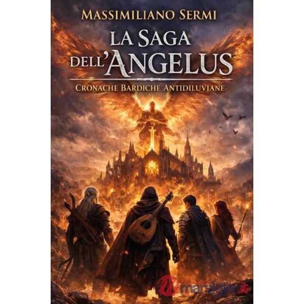 Cronache bardiche antidiluviane. La saga dell'Angelus. Vol. 1