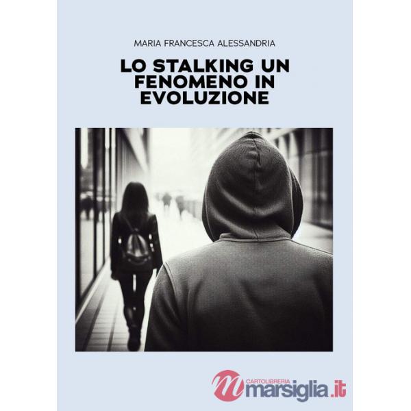 Stalking un fenomeno in evoluzione (Lo)