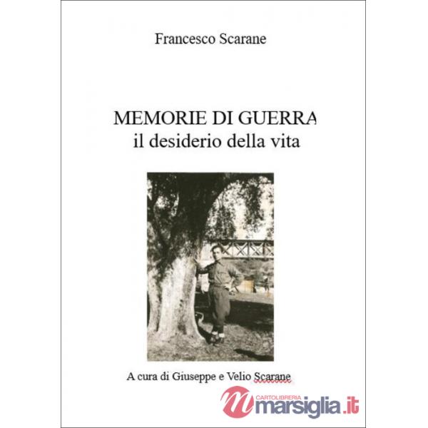 Memorie di guerra. Il desiderio della vita