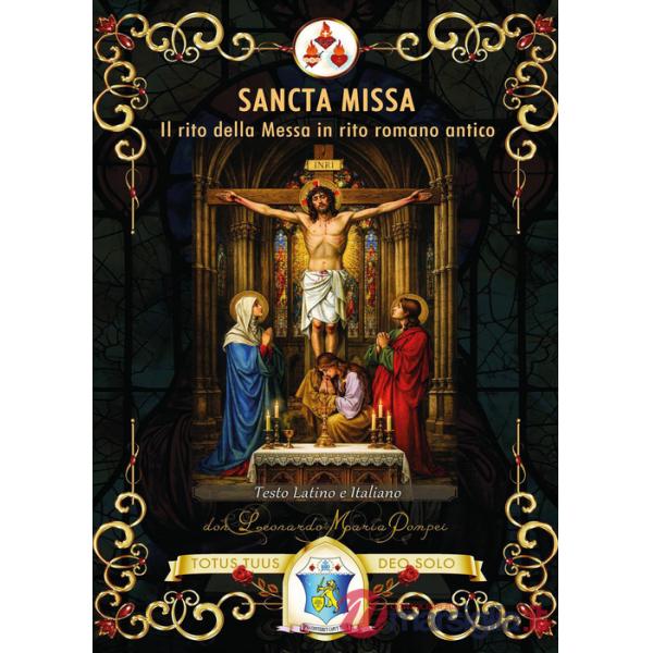 Sancta Missa. Il rito della Messa in rito romano antico. Ediz. italiana e latina