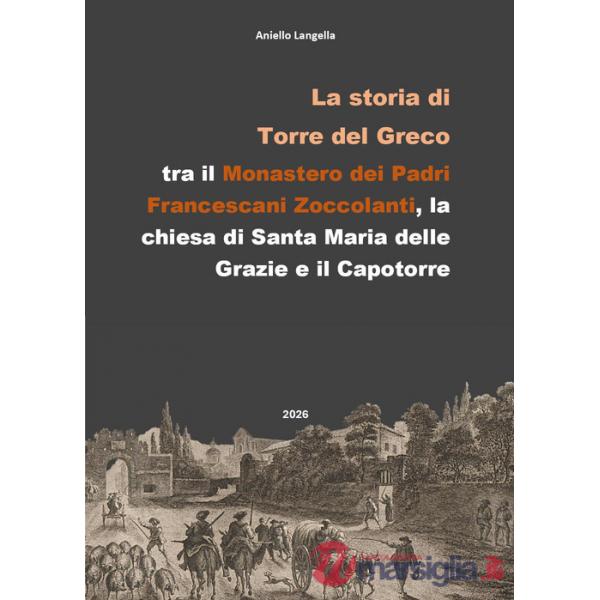 Storia di Torre del Greco, tra il Monastero dei Frati Francescani dell'ordine degli Zoccolanti, la chiesa di Santa Maria delle G