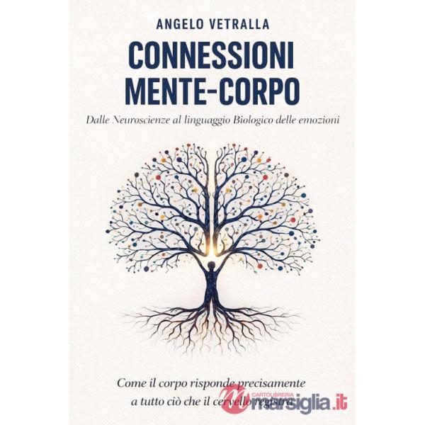 Connessioni mente-corpo. Dalle neuroscienze al linguaggio biologico delle emozioni