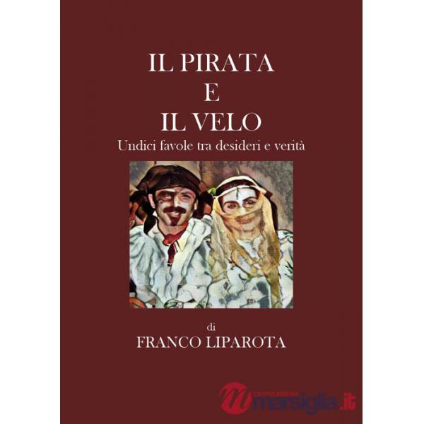 Pirata e il velo. Undici favole tra desideri e verità (Il)