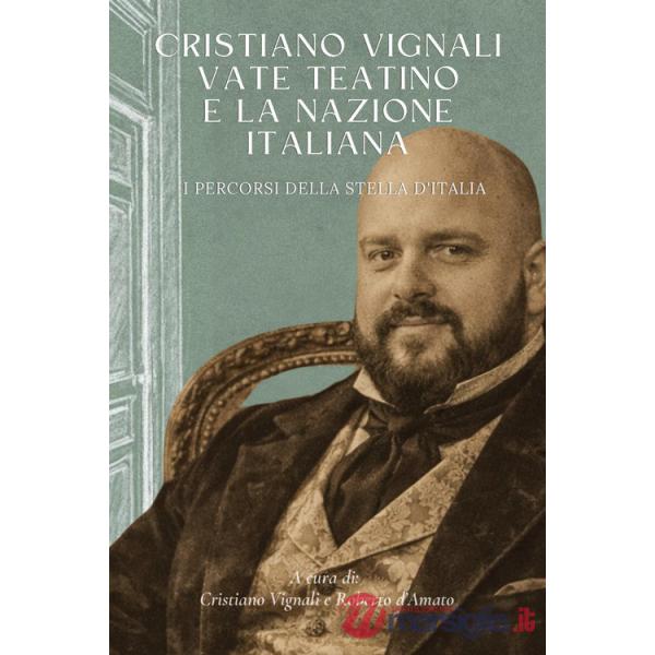 Cristiano Vignali Vate Teatino e la Nazione Italiana. I percorsi della stella d'Italia