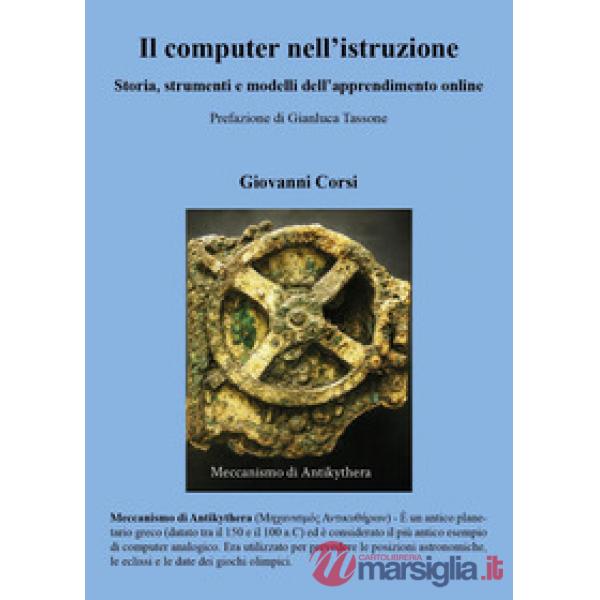 Computer nell'istruzione. Storia, strumenti e modelli dell'apprendimento online (Il)