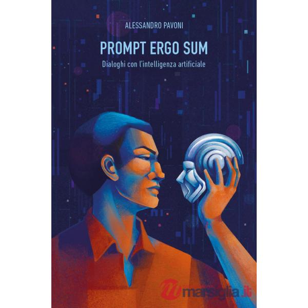 Prompt ergo sum. Dialoghi con l'intelligenza artificiale