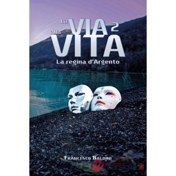 Regina d'argento. La via alla vita (La). Vol. 2