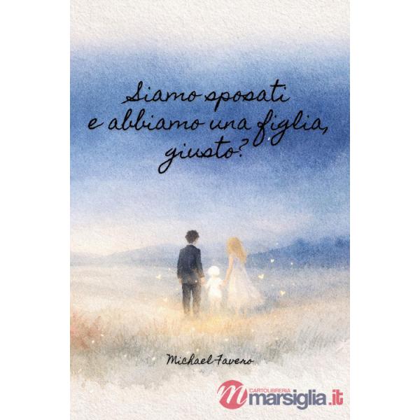 Siamo sposati e abbiamo una figlia, giusto?