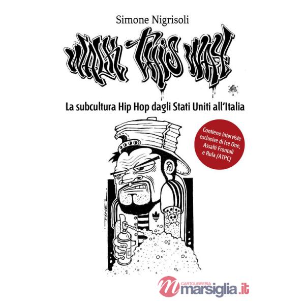 Walk This Way. La subcultura Hip Hop dagli Stati Uniti all'Italia
