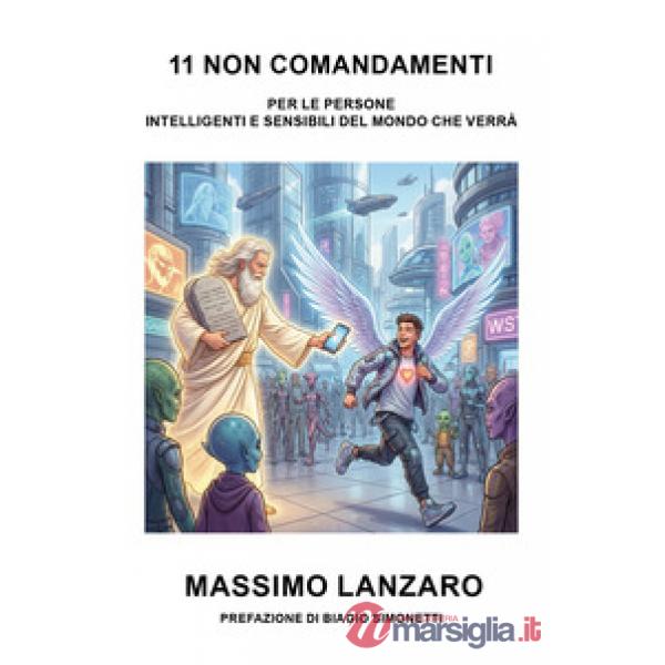 11 non comandamenti. Condivisione di pensieri per le persone sensibili e intelligenti del mondo che verrà
