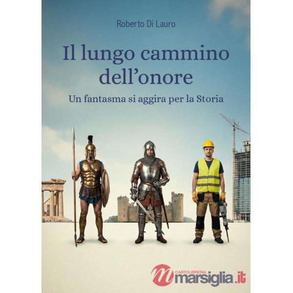 Lungo cammino dell'onore. Un fantasma si aggira per la Storia (Il)